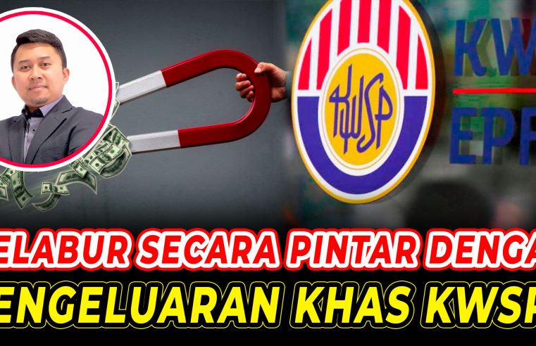 Melabur secara pintar dengan Pengeluaran Khas KWSP